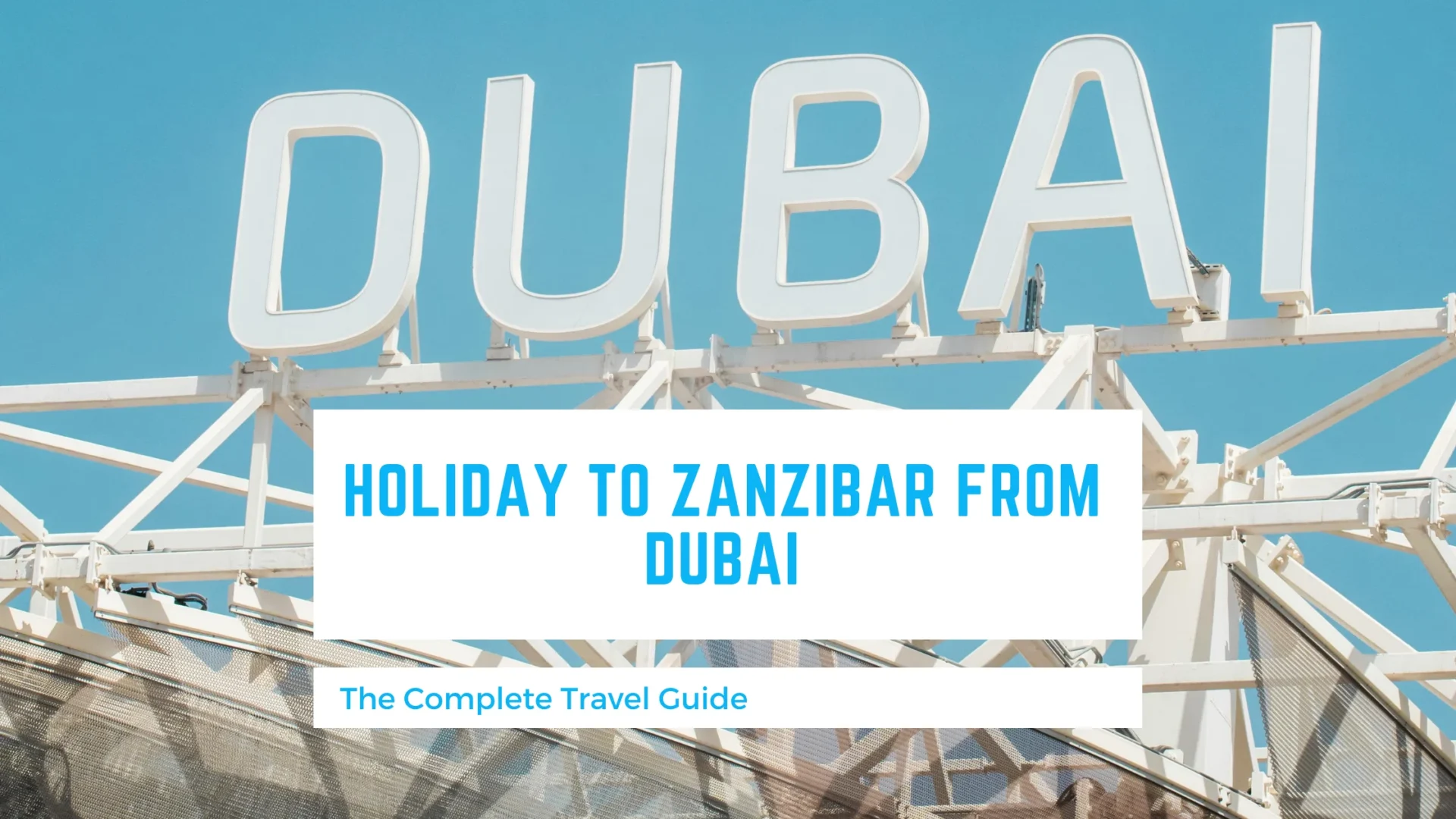 Holiday to Zanzibar from Dubai: The Complete Travel Guide 1 Holiday to Zanzibar from Dubai scaled